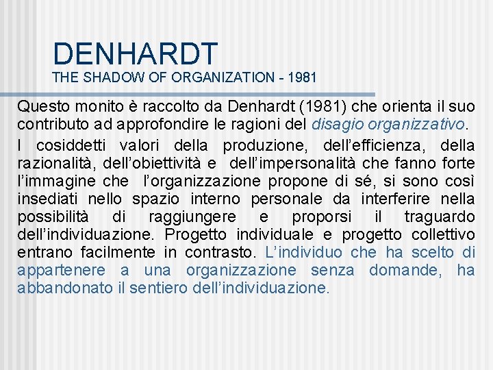 DENHARDT THE SHADOW OF ORGANIZATION - 1981 Questo monito è raccolto da Denhardt (1981)