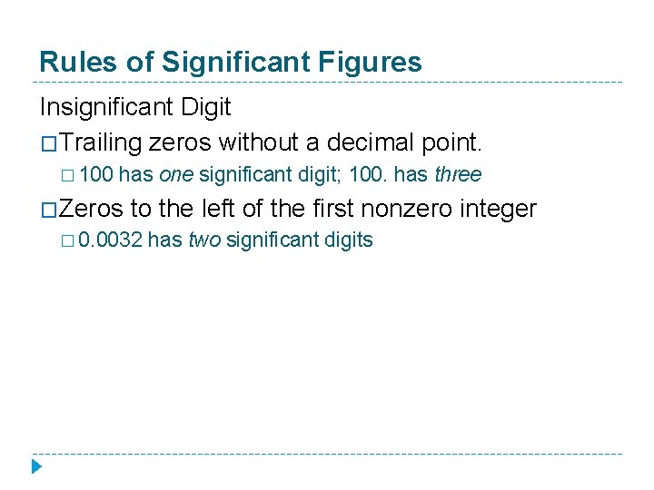 Rules of Significant Figures Insignificant Digit �Trailing zeros without a decimal point. � 100