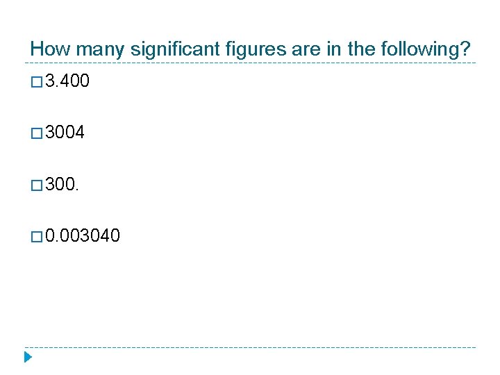 How many significant figures are in the following? � 3. 400 � 3004 �