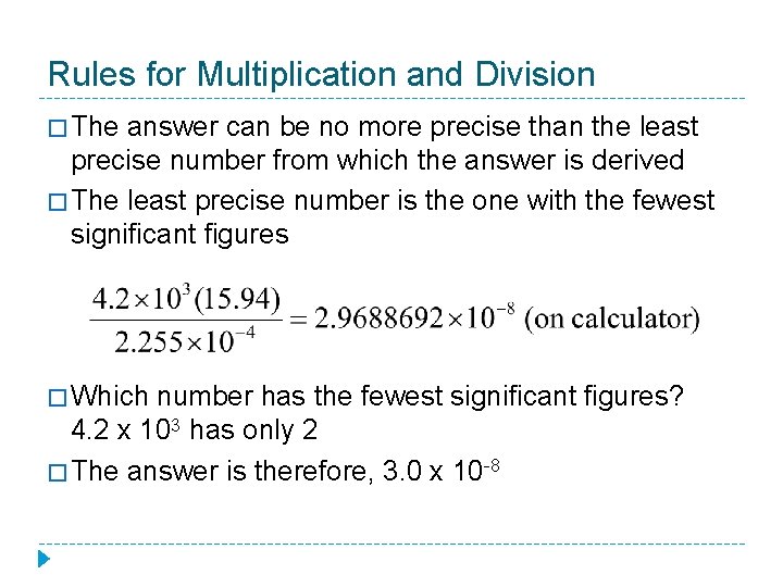Rules for Multiplication and Division � The answer can be no more precise than