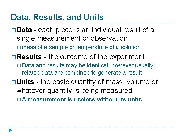 Data, Results, and Units �Data - each piece is an individual result of a
