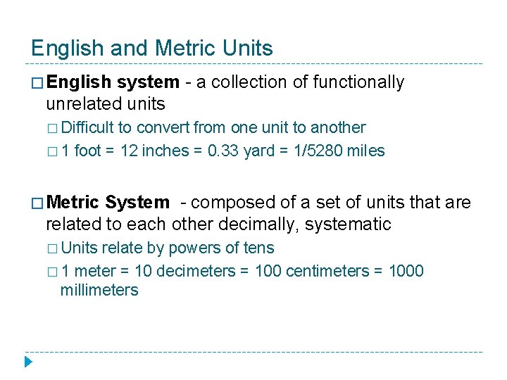 English and Metric Units � English system - a collection of functionally unrelated units