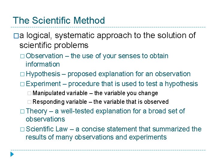 The Scientific Method �a logical, systematic approach to the solution of scientific problems �