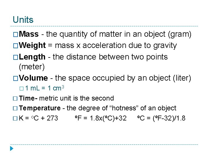 Units �Mass - the quantity of matter in an object (gram) �Weight = mass
