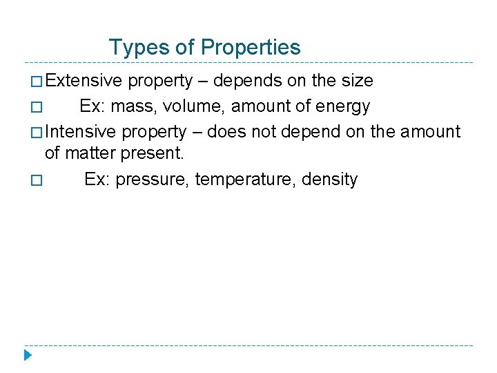 Types of Properties � Extensive property – depends on the size � Ex: mass,