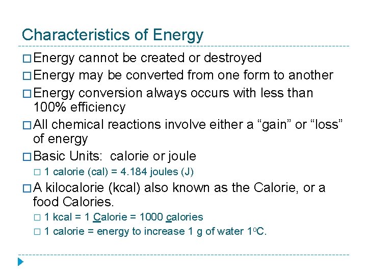 Characteristics of Energy � Energy cannot be created or destroyed � Energy may be