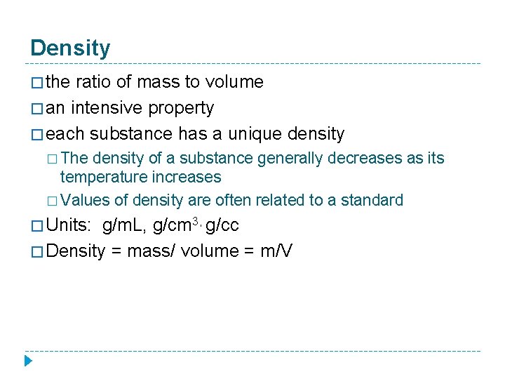 Density � the ratio of mass to volume � an intensive property � each