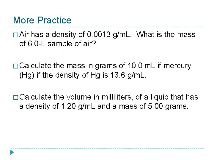 More Practice � Air has a density of 0. 0013 g/m. L. What is