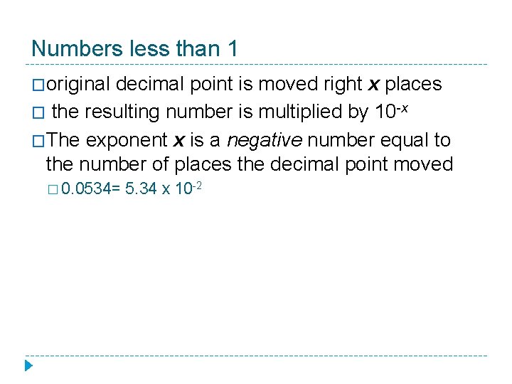 Numbers less than 1 �original decimal point is moved right x places � the