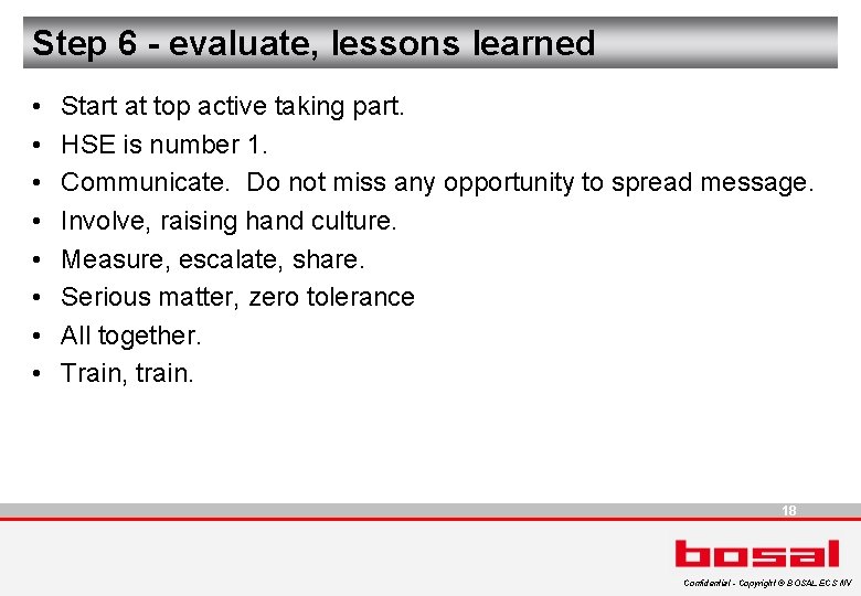 Step 6 - evaluate, lessons learned • • Start at top active taking part.