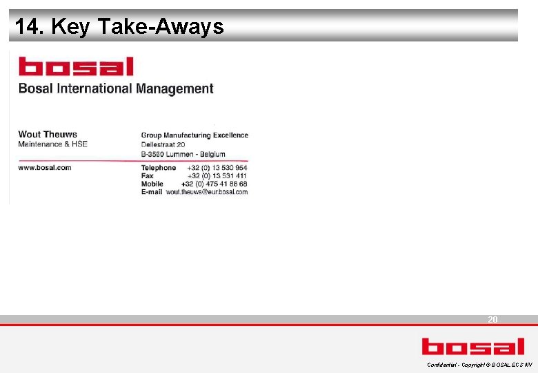 14. Key Take-Aways 20 Confidential - Copyright © BOSAL ECS NV 