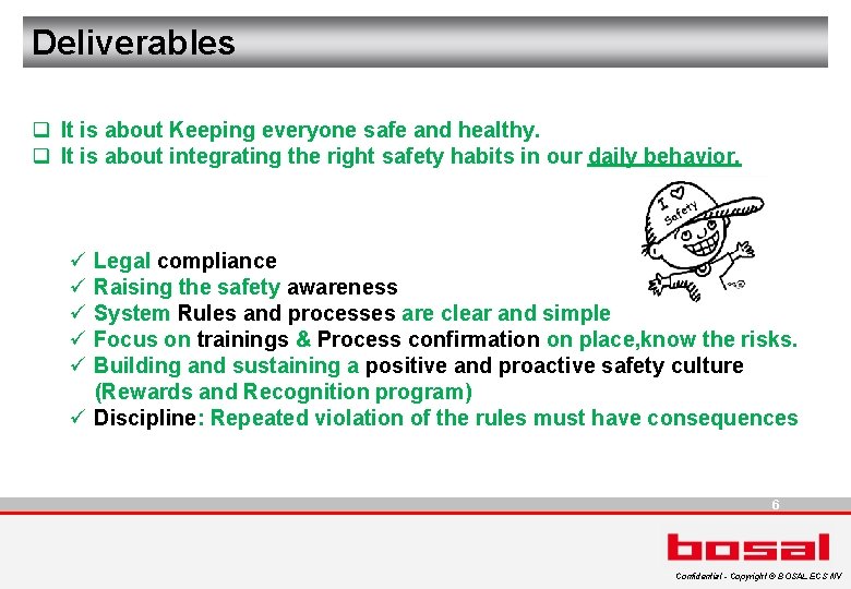 Deliverables q It is about Keeping everyone safe and healthy. q It is about