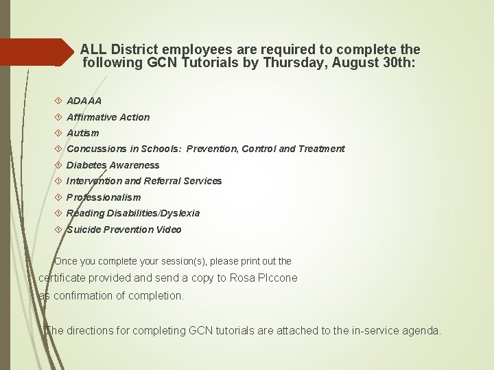 Ø ALL District employees are required to complete the following GCN Tutorials by Thursday,