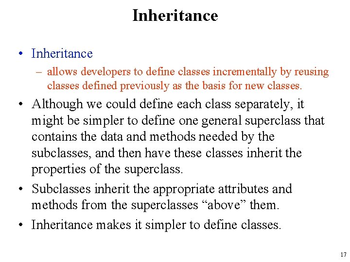 Inheritance • Inheritance – allows developers to define classes incrementally by reusing classes defined