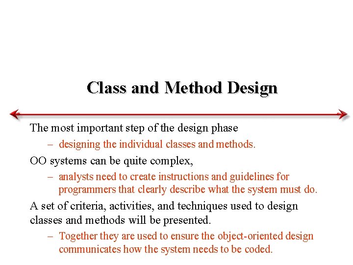 Class and Method Design The most important step of the design phase – designing