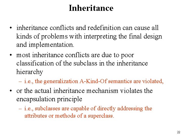 Inheritance • inheritance conflicts and redefinition cause all kinds of problems with interpreting the
