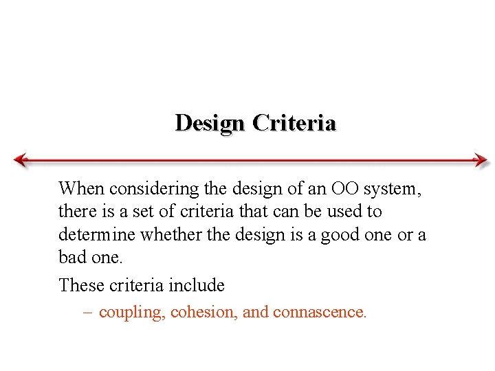 Design Criteria When considering the design of an OO system, there is a set