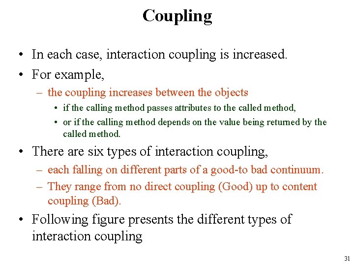 Coupling • In each case, interaction coupling is increased. • For example, – the