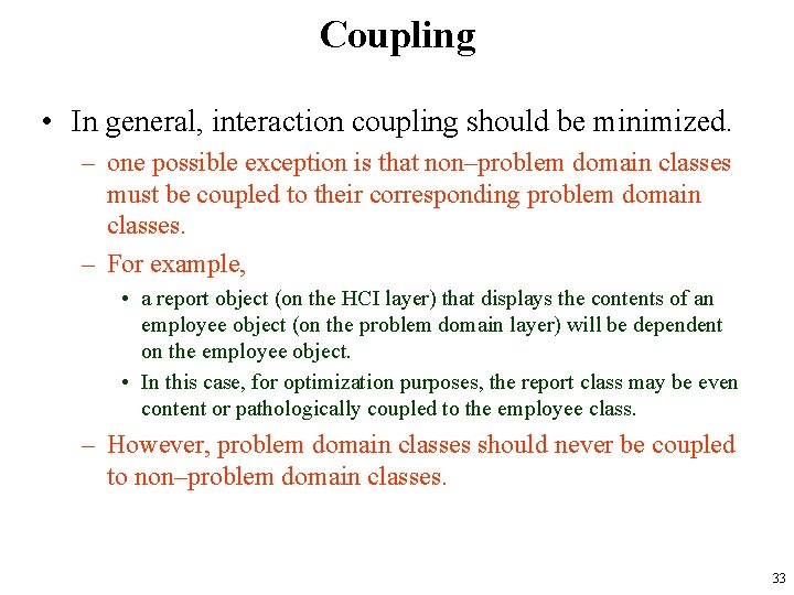 Coupling • In general, interaction coupling should be minimized. – one possible exception is