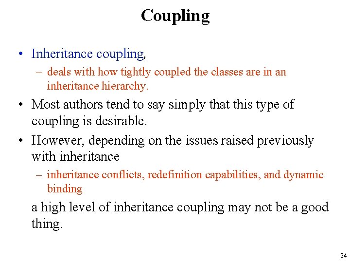 Coupling • Inheritance coupling, – deals with how tightly coupled the classes are in