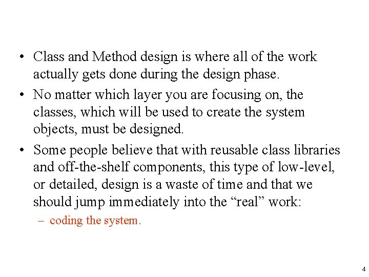  • Class and Method design is where all of the work actually gets