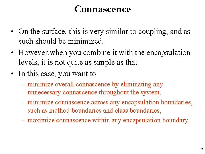Connascence • On the surface, this is very similar to coupling, and as such