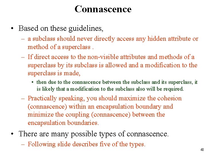 Connascence • Based on these guidelines, – a subclass should never directly access any