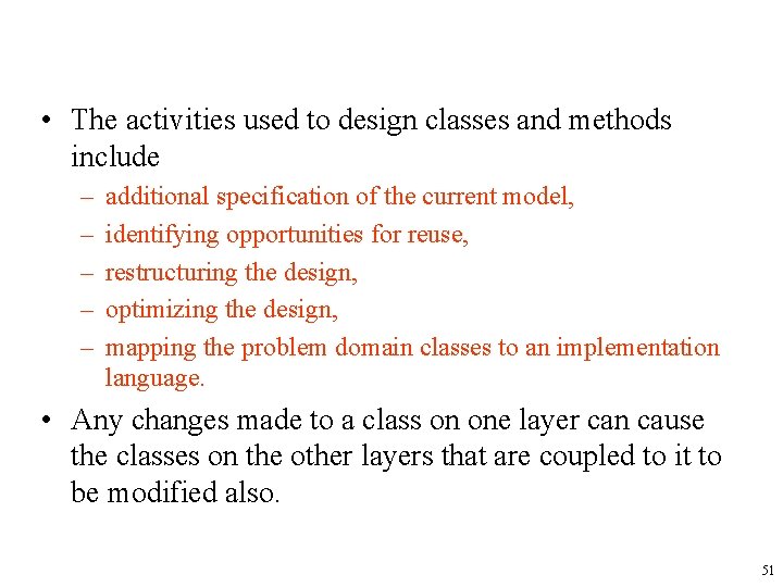  • The activities used to design classes and methods include – – –