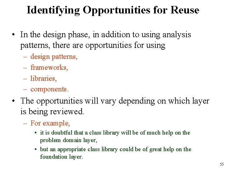 Identifying Opportunities for Reuse • In the design phase, in addition to using analysis