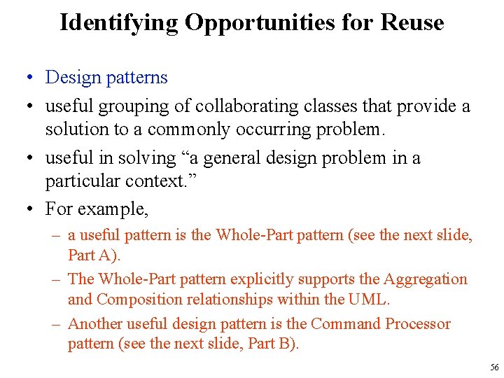 Identifying Opportunities for Reuse • Design patterns • useful grouping of collaborating classes that