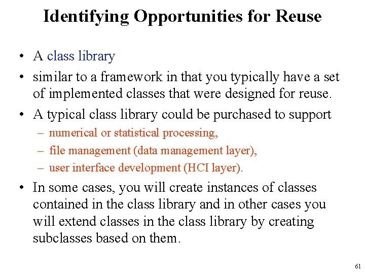 Identifying Opportunities for Reuse • A class library • similar to a framework in