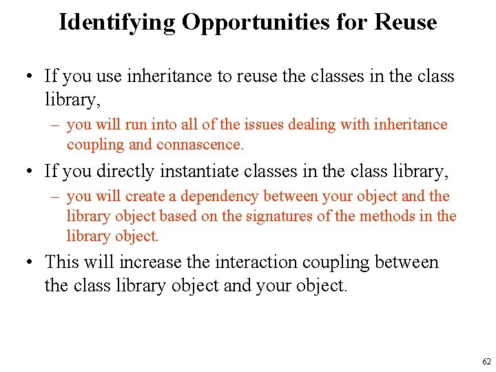 Identifying Opportunities for Reuse • If you use inheritance to reuse the classes in