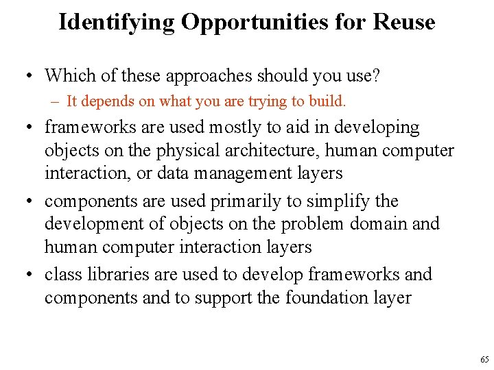 Identifying Opportunities for Reuse • Which of these approaches should you use? – It