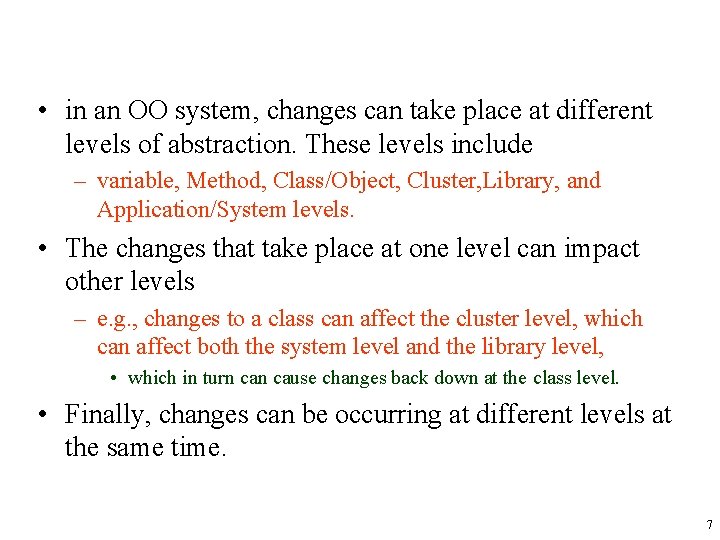  • in an OO system, changes can take place at different levels of