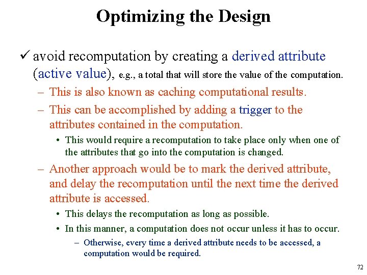 Optimizing the Design ü avoid recomputation by creating a derived attribute (active value), e.