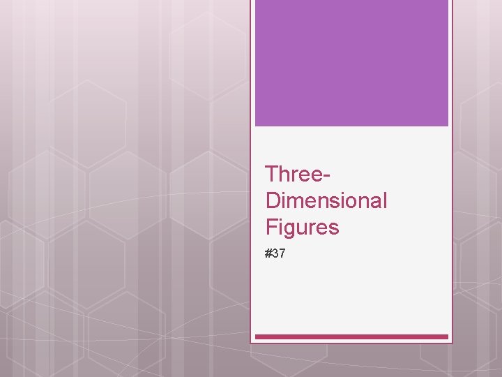 Three. Dimensional Figures #37 