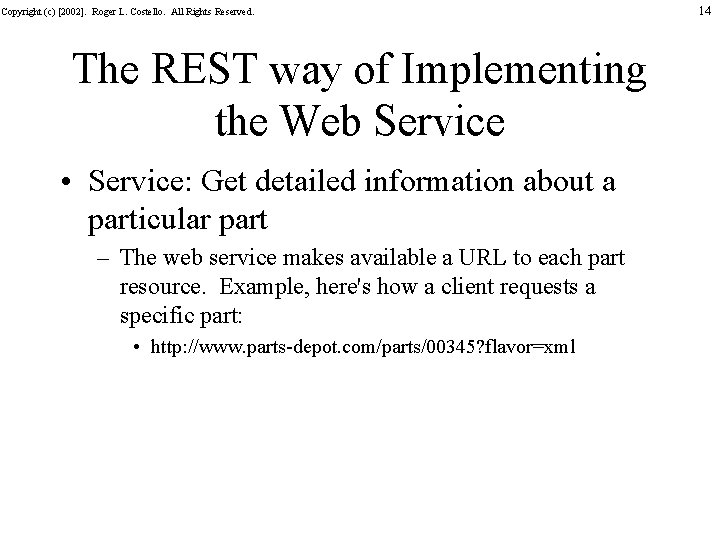 Copyright (c) [2002]. Roger L. Costello. All Rights Reserved. The REST way of Implementing