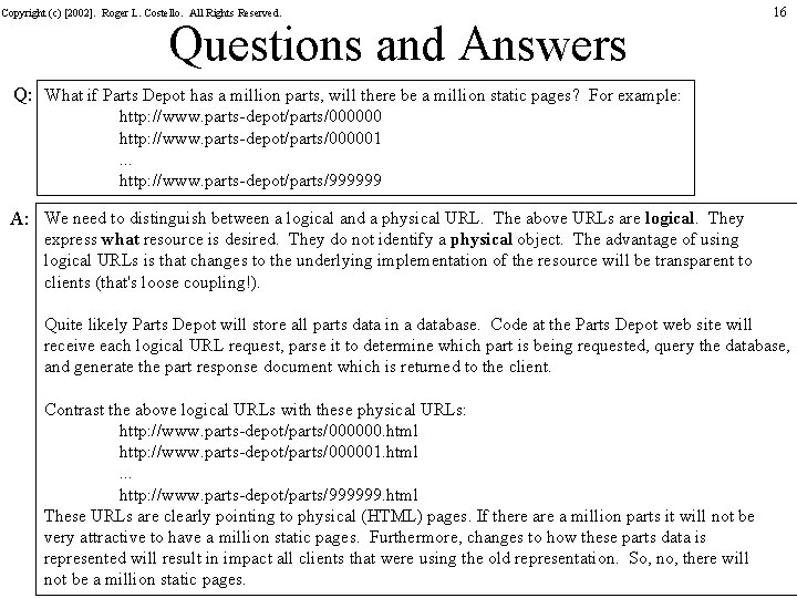 Copyright (c) [2002]. Roger L. Costello. All Rights Reserved. Questions and Answers 16 Q: