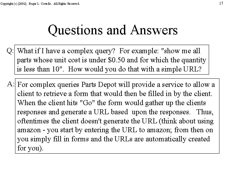 Copyright (c) [2002]. Roger L. Costello. All Rights Reserved. Questions and Answers Q: What