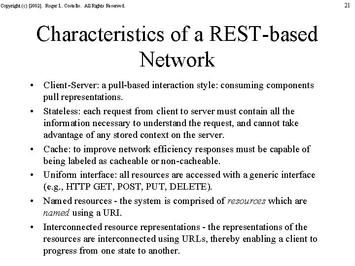 Copyright (c) [2002]. Roger L. Costello. All Rights Reserved. Characteristics of a REST-based Network