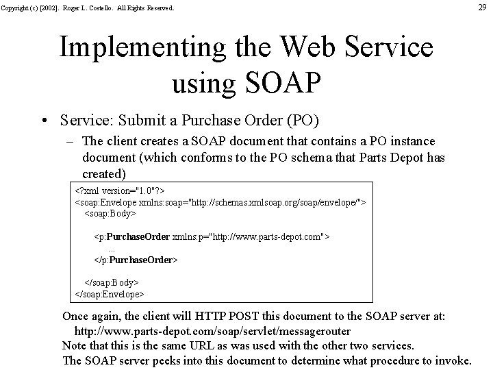 Copyright (c) [2002]. Roger L. Costello. All Rights Reserved. Implementing the Web Service using
