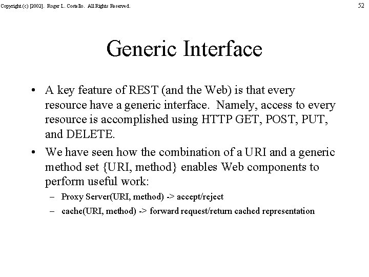 Copyright (c) [2002]. Roger L. Costello. All Rights Reserved. Generic Interface • A key