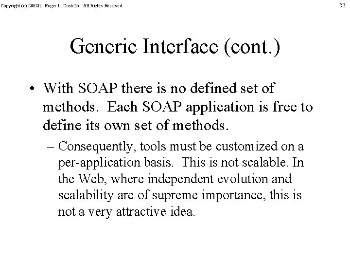 Copyright (c) [2002]. Roger L. Costello. All Rights Reserved. Generic Interface (cont. ) •