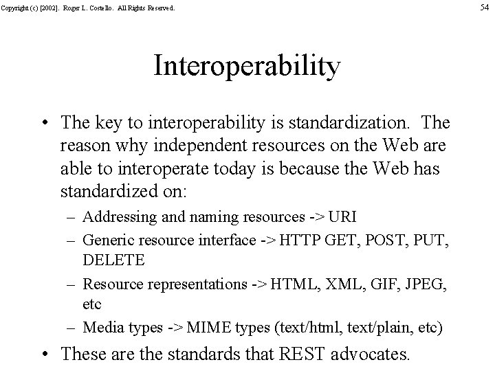 Copyright (c) [2002]. Roger L. Costello. All Rights Reserved. Interoperability • The key to