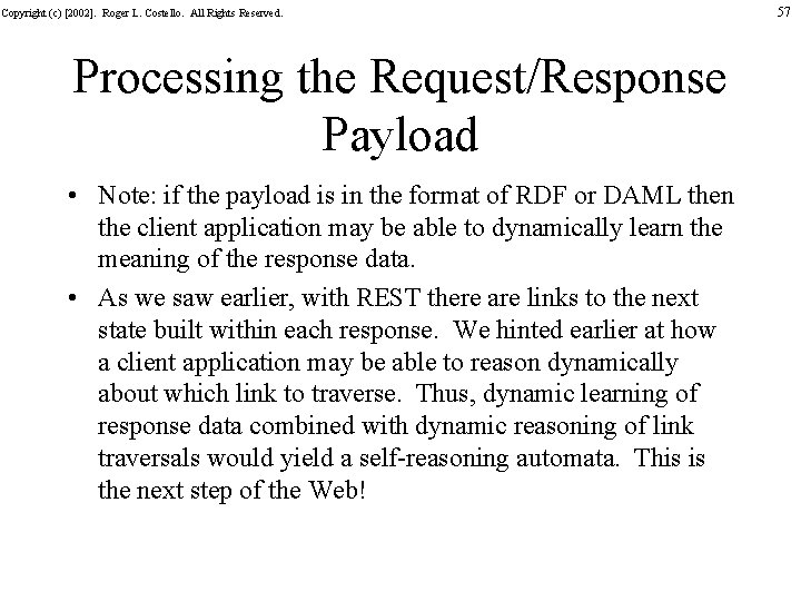 Copyright (c) [2002]. Roger L. Costello. All Rights Reserved. Processing the Request/Response Payload •