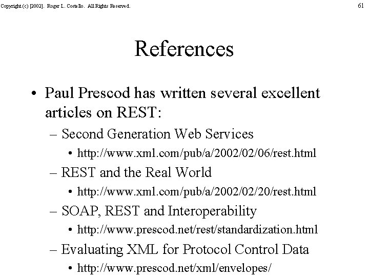 61 Copyright (c) [2002]. Roger L. Costello. All Rights Reserved. References • Paul Prescod
