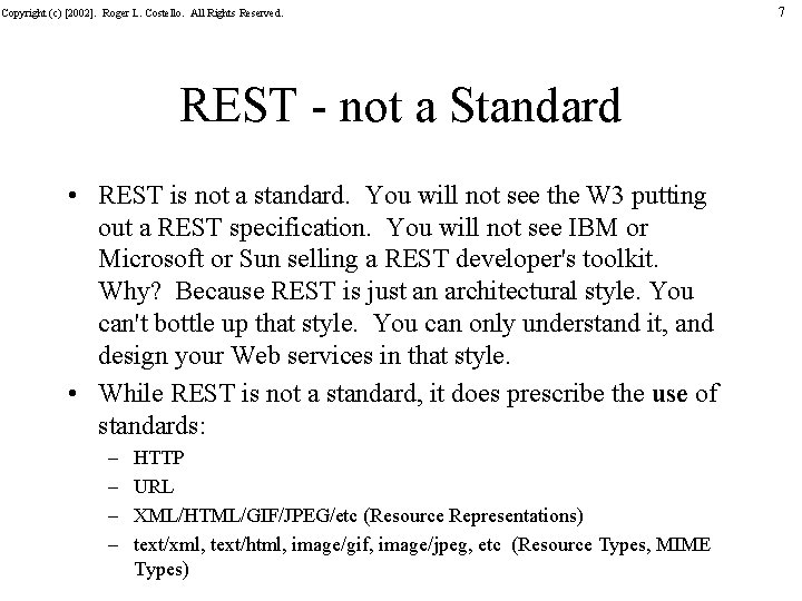 Copyright (c) [2002]. Roger L. Costello. All Rights Reserved. REST - not a Standard