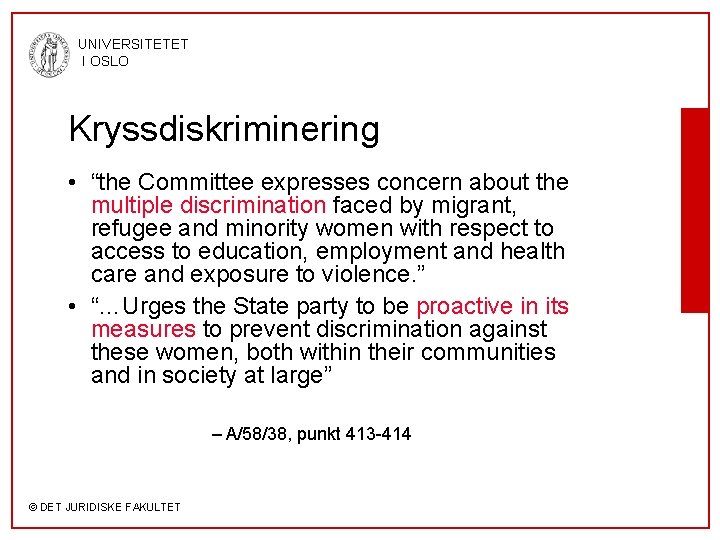 UNIVERSITETET I OSLO Kryssdiskriminering • “the Committee expresses concern about the multiple discrimination faced