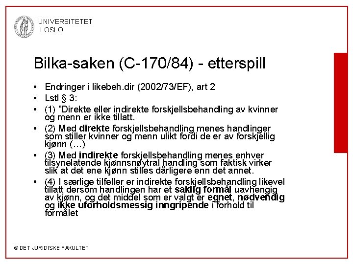 UNIVERSITETET I OSLO Bilka-saken (C-170/84) - etterspill • Endringer i likebeh. dir (2002/73/EF), art