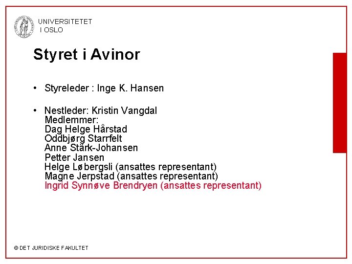 UNIVERSITETET I OSLO Styret i Avinor • Styreleder : Inge K. Hansen • Nestleder: